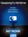 Gasping for Airtime By Jay Mohr
